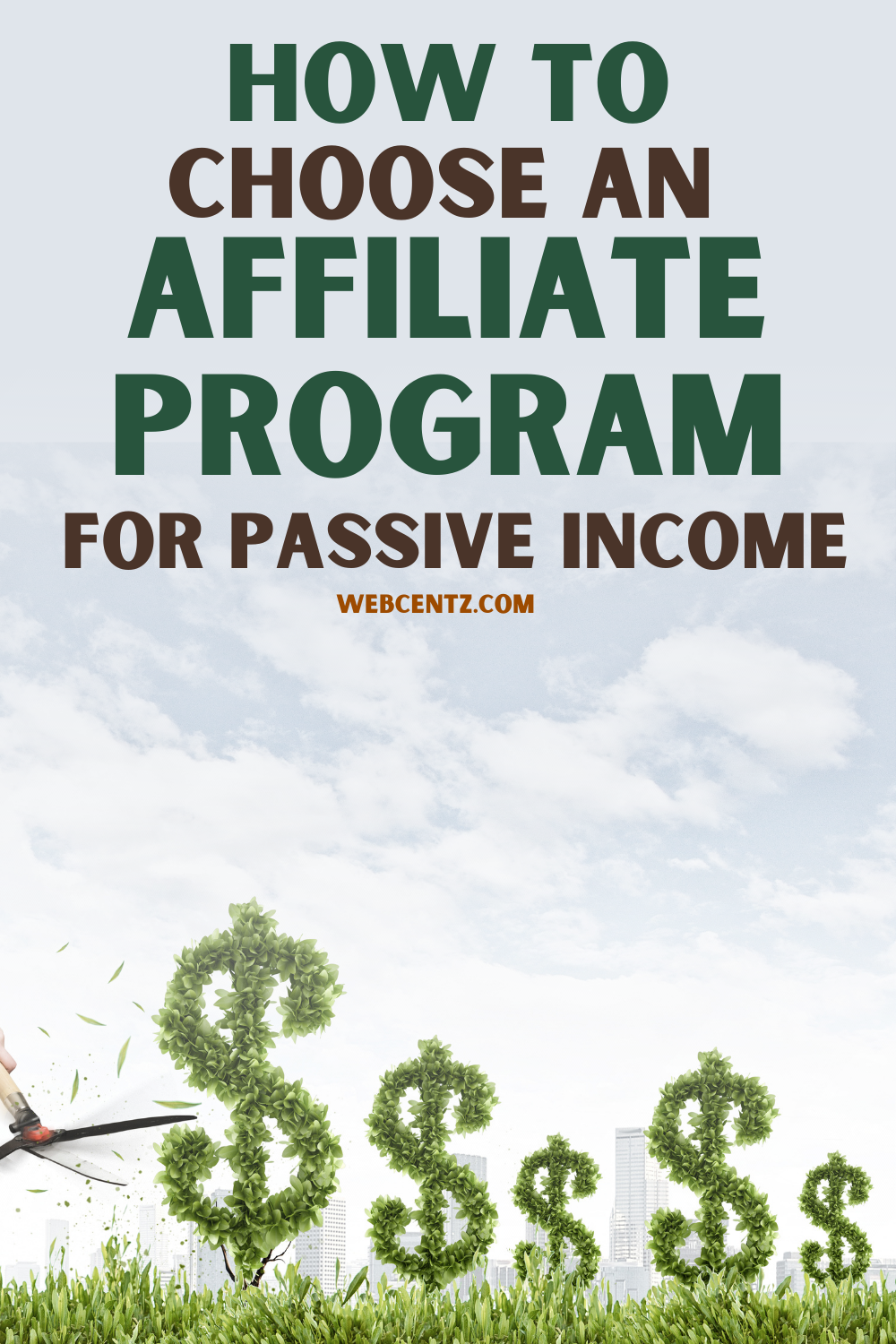 How To Choose An Affiliate Program For Growing Passive Income - WebCentz